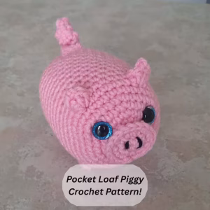 Low Sew Pocket Loaf Piggy Crochet Pattern